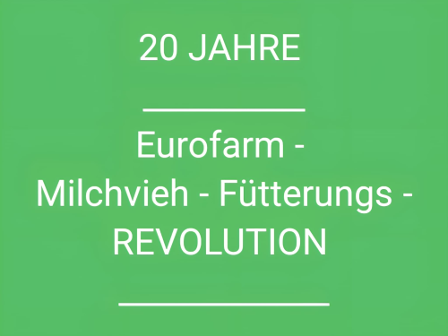 20 Jahre Eurofarm Milchvieh Fütterungs-Revolution